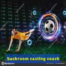 backroom casting coach